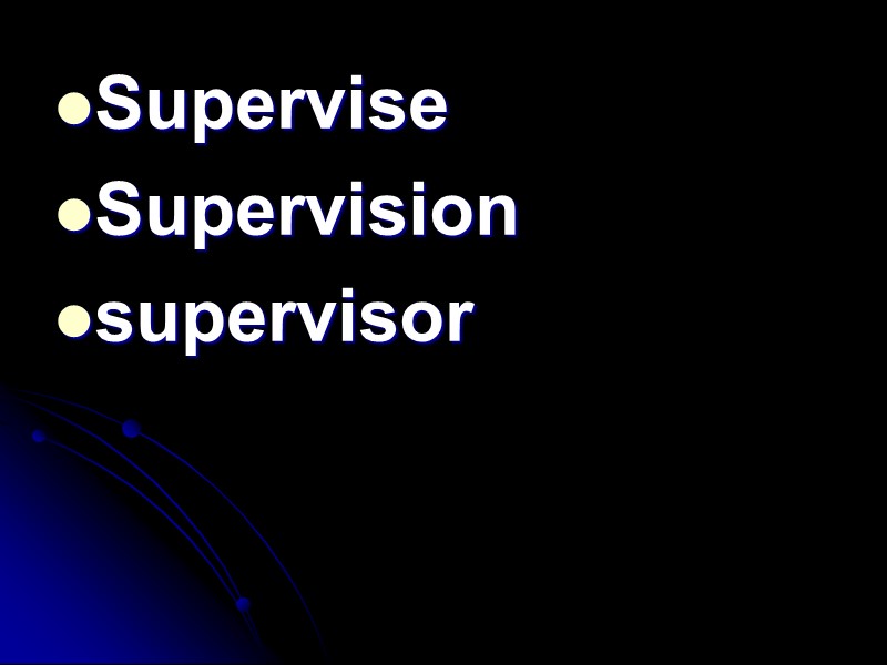 Supervise Supervision supervisor